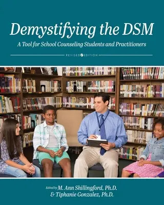 Demistificarea DSM: Un instrument pentru studenții și practicienii din domeniul consilierii școlare - Demystifying the DSM: A Tool for School Counseling Students and Practitioners