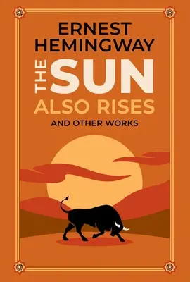 The Sun Also Rises și alte lucrări - The Sun Also Rises and Other Works