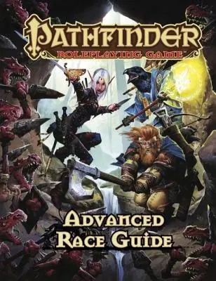 Jocul de rol Pathfinder: Ghid avansat al rasei - Pathfinder Roleplaying Game: Advanced Race Guide
