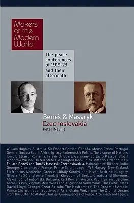 Eduard Benes și Tomas Masaryk: Cehoslovacia: Conferințele de pace din 1919-1923 și urmările lor - Eduard Benes and Tomas Masaryk: Czechoslovakia: The Peace Conferences of 1919-23 and Their Aftermath