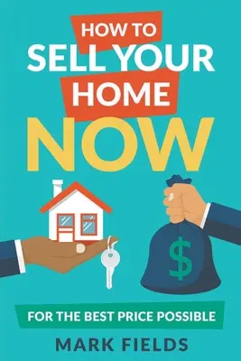 Cum să vă vindeți casa acum pentru cel mai bun preț posibil - How to Sell Your Home Now For the Best Price Possible