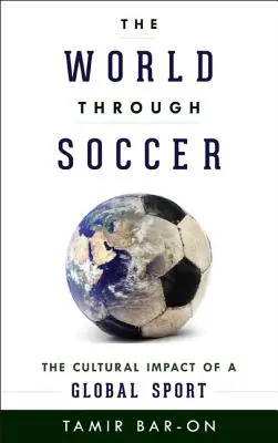Lumea prin fotbal: Impactul cultural al unui sport global - The World through Soccer: The Cultural Impact of a Global Sport