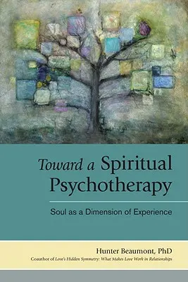 Către o psihoterapie spirituală: Sufletul ca dimensiune a experienței - Toward a Spiritual Psychotherapy: Soul as a Dimension of Experience
