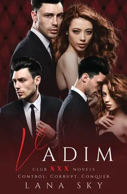 Vadim: Trilogia completă: O romanță de miliardar întunecată: Controlează, Corupe și Cucerește - Vadim: The Complete Trilogy: A Dark Billionaire Romance: Control, Corrupt, & Conquer