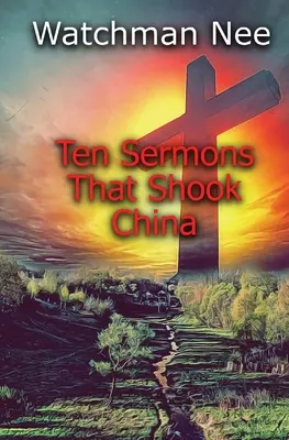 Zece predici care au zguduit China - Ten Sermons That Shook China