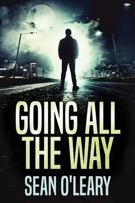 Going All The Way: Un thriller psihologic captivant - Going All The Way: A Riveting Psychological Thriller