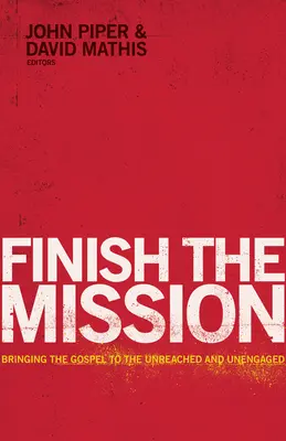 Finalizarea misiunii: Aducerea Evangheliei celor neatinsi si neangajati (Bringing the Gospel to the Unreached and Unengaged) - Finish the Mission: Bringing the Gospel to the Unreached and Unengaged