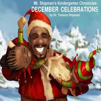 Cronicile de grădiniță ale domnului Shipman: Sărbătorile din decembrie - Mr. Shipman's Kindergarten Chronicles: December Celebrations