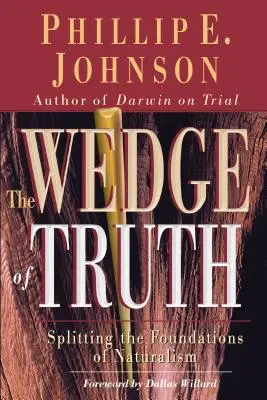Piesa adevărului: Scindarea fundamentelor naturalismului - The Wedge of Truth: Splitting the Foundations of Naturalism
