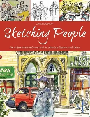 Sketching People: Manualul unui desenator urban pentru desenarea figurilor și a fețelor - Sketching People: An Urban Sketcher's Manual to Drawing Figures and Faces