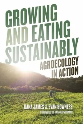 Growing and Eating Sustainably: Agroecologia în acțiune - Growing and Eating Sustainably: Agroecology in Action