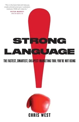 Limbaj puternic: Cel mai rapid, mai inteligent și mai ieftin instrument de marketing pe care nu îl folosești - Strong Language: The Fastest, Smartest, Cheapest Marketing Tool You're Not Using