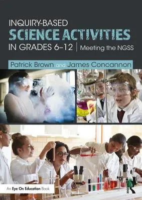 Activități științifice bazate pe investigații în clasele 6-12: Întâlnirea cu Ngss - Inquiry-Based Science Activities in Grades 6-12: Meeting the Ngss