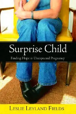Copilul surpriză: Găsirea speranței în sarcina neașteptată - Surprise Child: Finding Hope in Unexpected Pregnancy
