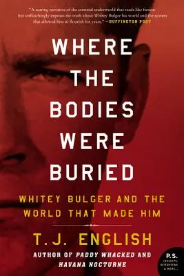 Unde au fost îngropate cadavrele: Whitey Bulger and the World That Made Him - Where the Bodies Were Buried: Whitey Bulger and the World That Made Him