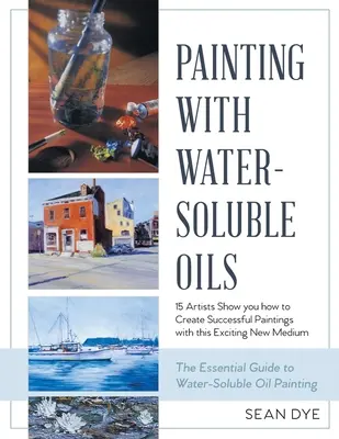 Pictură cu uleiuri solubile în apă (ultima ediție) - Painting with Water-Soluble Oils (Latest Edition)