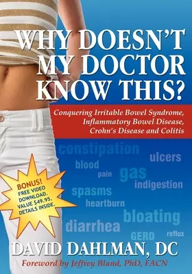 De ce doctorul meu nu știe asta? Cucerirea sindromului intestinului iritabil, a bolii inflamatorii intestinale, a bolii Crohn și a colitei - Why Doesn't My Doctor Know This?: Conquering Irritable Bowel Syndromne, Inflammatory Bowel Disease, Crohn's Disease and Colitis