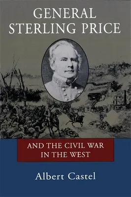 Generalul Sterling Price și războiul civil din vest - General Sterling Price and the Civil War in the West