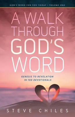 O plimbare prin Cuvântul lui Dumnezeu: De la Geneza la Apocalipsa în 100 de devoționale Volumul 1 - A Walk Through God's Word: Genesis to Revelation in 100 Devotionals Volume 1