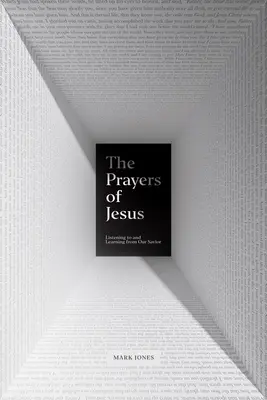Rugăciunile lui Isus: Ascultând și învățând de la Mântuitorul nostru - The Prayers of Jesus: Listening to and Learning from Our Savior