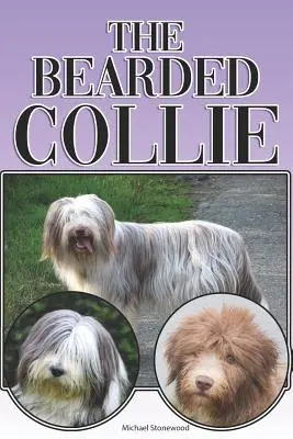 The Bearded Collie: A Complete and Comprehensive Beginners Guide To: Cumpărarea, Deținerea, Sănătatea, Îngrijirea, Dresajul, Obediența, Înțelegerea - The Bearded Collie: A Complete and Comprehensive Beginners Guide To: Buying, Owning, Health, Grooming, Training, Obedience, Understanding