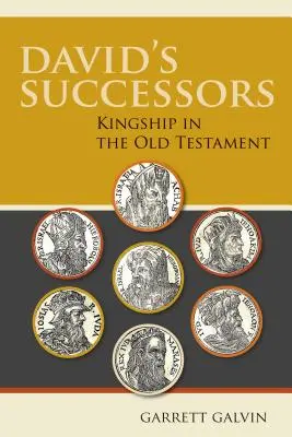 Succesorii lui David: Regalitatea în Vechiul Testament - David's Successors: Kingship in the Old Testament