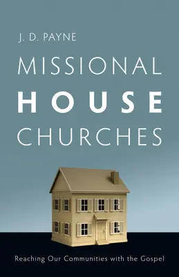 Biserici de casă misionare: Atingerea comunităților noastre cu Evanghelia - Missional House Churches: Reaching Our Communities with the Gospel