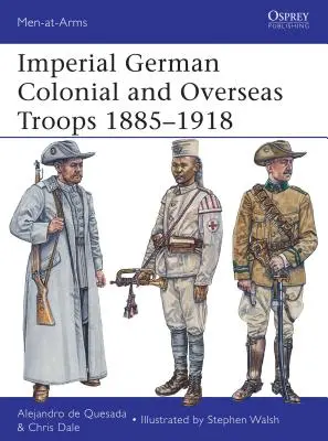 Trupele imperiale germane coloniale și de peste mări 1885-1918 - Imperial German Colonial and Overseas Troops 1885-1918