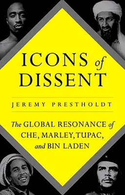Icoane ale disidenței: Rezonanța globală a lui Che, Marley, Tupac și Bin Laden - Icons of Dissent: The Global Resonance of Che, Marley, Tupac and Bin Laden