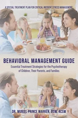 Ghid de management comportamental: Strategii esențiale de tratament pentru psihoterapia copiilor, părinților și familiilor acestora - Behavioral Management Guide: Essential Treatment Strategies for the Psychotherapy of Children, Their Parents, and Families