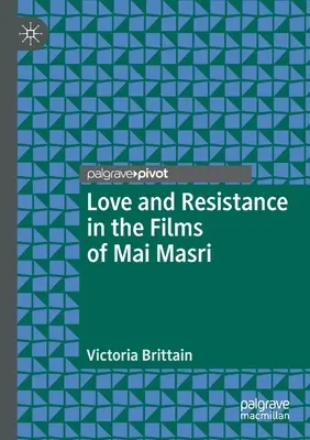 Dragoste și rezistență în filmele lui Mai Masri - Love and Resistance in the Films of Mai Masri