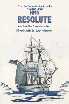 De la Arctica canadiană la biroul președintelui HMS Resolute și modul în care a prevenit un război - From the Canadian Arctic to the President's Desk HMS Resolute and How She Prevented a War