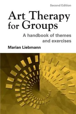 Terapia prin artă pentru grupuri: Un manual de teme și exerciții - Art Therapy for Groups: A Handbook of Themes and Exercises