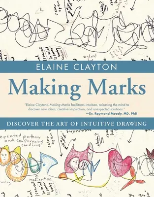 Făcând semne: Descoperiți arta desenului intuitiv - Making Marks: Discover the Art of Intuitive Drawing