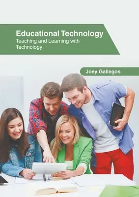 Tehnologia educațională: Predarea și învățarea cu ajutorul tehnologiei - Educational Technology: Teaching and Learning with Technology