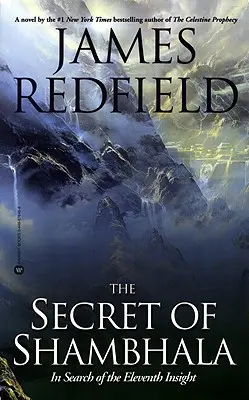 Secretul Shambalei: În căutarea celei de-a unsprezecea intuiții (The Secret of Shambhala: In Search of the Eleventh Insight) - The Secret of Shambhala: In Search of the Eleventh Insight