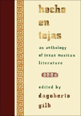 Hecho En Tejas: O antologie a literaturii mexicane din Texas - Hecho En Tejas: An Anthology of Texas Mexican Literature