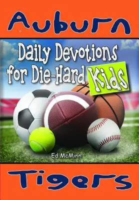 Devoțiuni zilnice pentru copiii pasionați Auburn Tigers - Daily Devotions for Die-Hard Kids Auburn Tigers