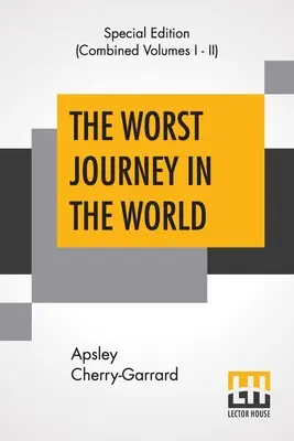 Cea mai rea călătorie din lume (completă): Antarctica 1910-1913 - The Worst Journey In The World (Complete): Antarctic 1910-1913