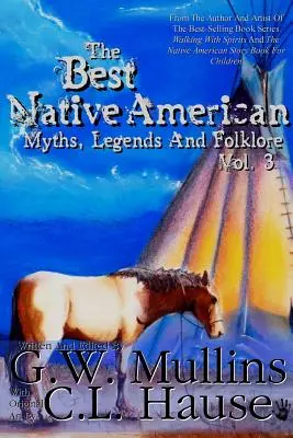 Cele mai bune mituri, legende și folclor nativ american Vol.3 - The Best Native American Myths, Legends, and Folklore Vol.3