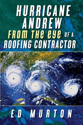 Uraganul Andrew - Din ochiul unui antreprenor de acoperișuri - Hurricane Andrew-From the eye of a roofing contractor
