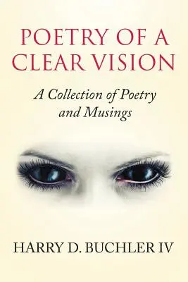 Poezia unei viziuni clare: O colecție de poezii și reflecții - Poetry of a Clear Vision: A Collection of Poetry and Musings