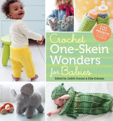Croșetat One-Skein Wonders for Babies: 101 proiecte pentru sugari și copii mici - Crochet One-Skein Wonders for Babies: 101 Projects for Infants & Toddlers