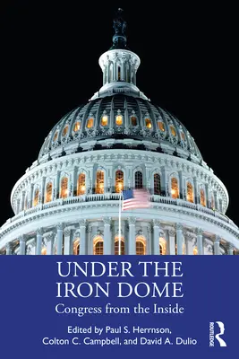 Sub cupola de fier: Congresul din interior - Under the Iron Dome: Congress from the Inside