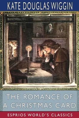 Romantismul unei felicitări de Crăciun (Esprios Classics) - The Romance of a Christmas Card (Esprios Classics)