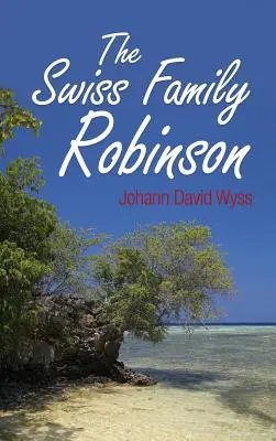 Familia Robinson elvețiană - The Swiss Family Robinson