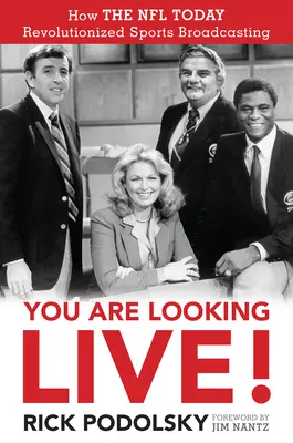 Te uiți în direct! How the NFL Today Revolutionized Sports Broadcasting - You Are Looking Live!: How the NFL Today Revolutionized Sports Broadcasting