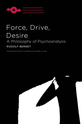 Force, Drive, Desire: O filosofie a psihanalizei - Force, Drive, Desire: A Philosophy of Psychoanalysis