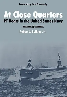 At Close Quarters: Bărcile PT în Marina Statelor Unite - At Close Quarters: PT Boats in the United States Navy