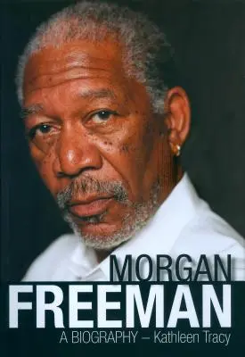 Morgan Freeman: O biografie - Morgan Freeman: A Biography